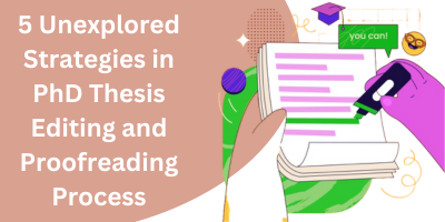 5 Unexplored Strategies in PhD Thesis Editing and Proofreading Process